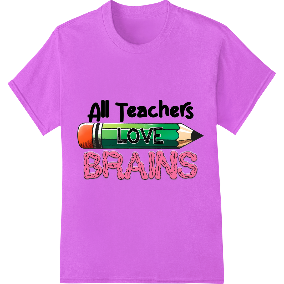 Witty 'All Teachers LOVE BRAINS' DTF Print Heat Transfer on purple shirt - SUPERDTF-DTF Prints-DTF Transfers-Custom DTF Prints