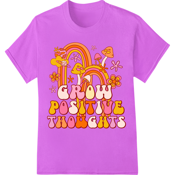 Grow Positive Thoughts - Colorful Retro Inspirational DTF Print featuring professional t shirt prints