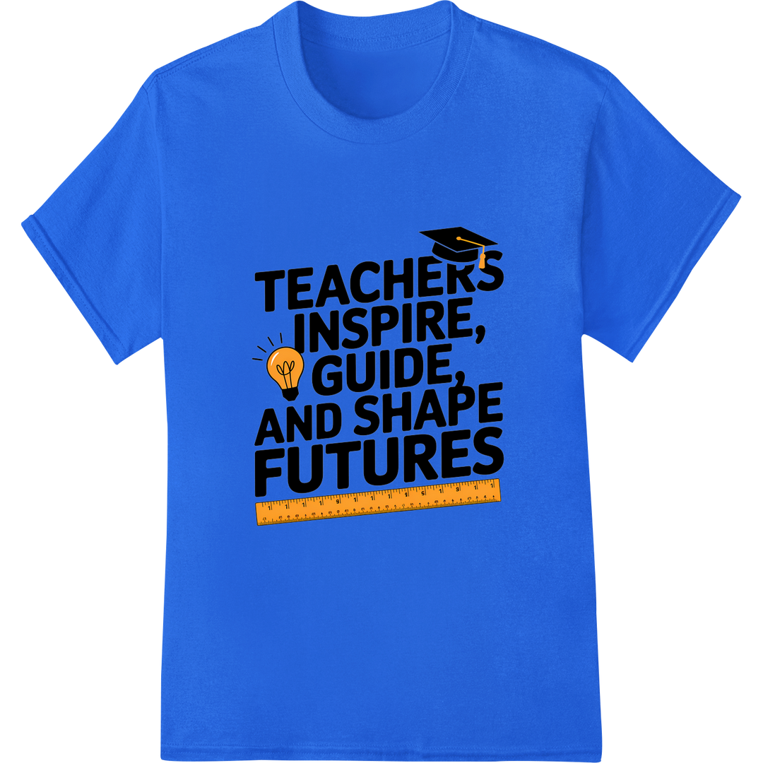 Teachers: Inspiring Minds, Shaping Futures | DTF Print on blue shirt - SUPERDTF-DTF Prints-DTF Transfers-Custom DTF Prints