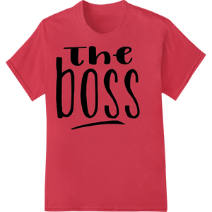 Personalized garment printing design for The Boss - Bold Typography Heat Transfer Design from Super DTF