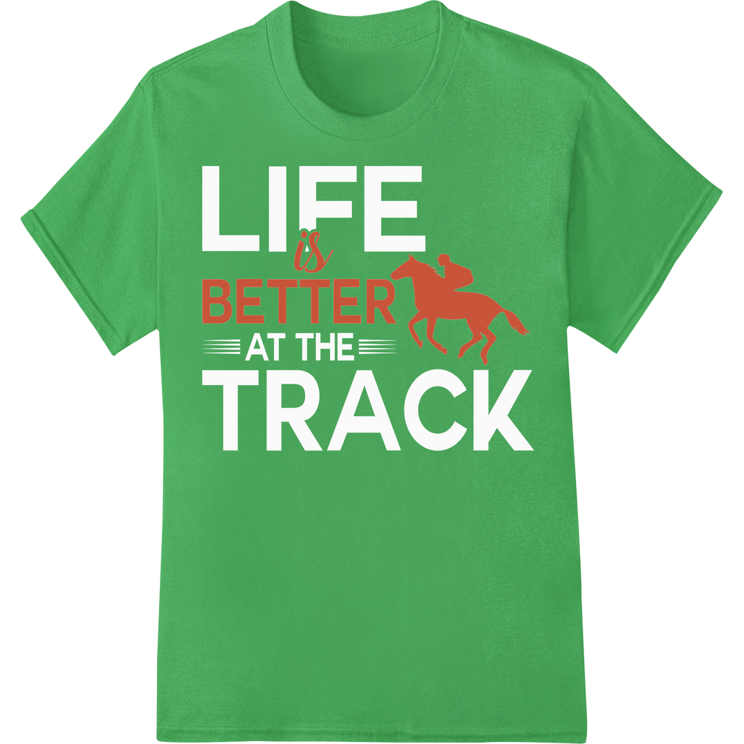 Embrace the Spirit: 'is better' Horse Racing Motivation DTF on green shirt - SUPERDTF-DTF Prints-DTF Transfers-Custom DTF Prints