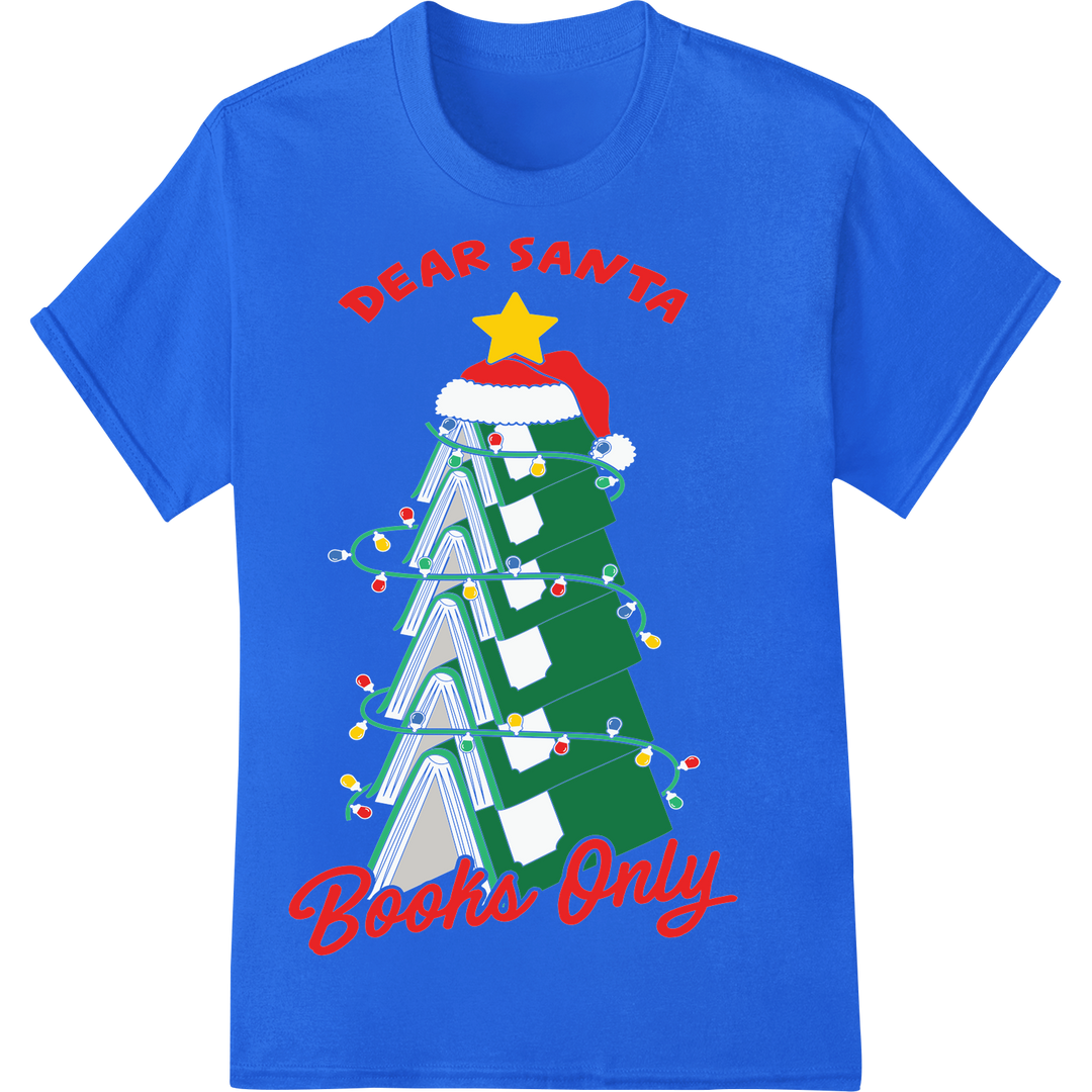 Festive 'Dear Santa Books Only' Christmas DTF Print Transfer on blue shirt - SUPERDTF-DTF Prints-DTF Transfers-Custom DTF Prints