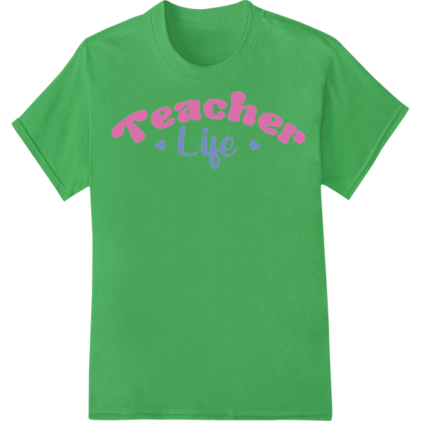 Celebrate Your Passion for Education with 'Teacher Life' on green shirt - SUPERDTF-DTF Prints-DTF Transfers-Custom DTF Prints