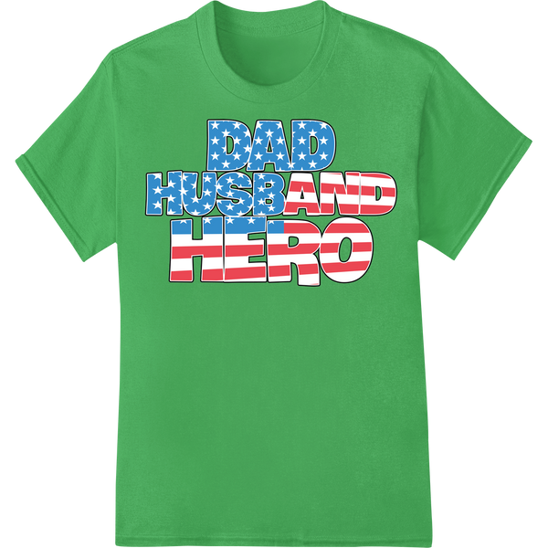 Patriotic 'DAD HUSBAND HERO' Father's Day DTF Print Transfer on green shirt - SUPERDTF-DTF Prints-DTF Transfers-Custom DTF Prints