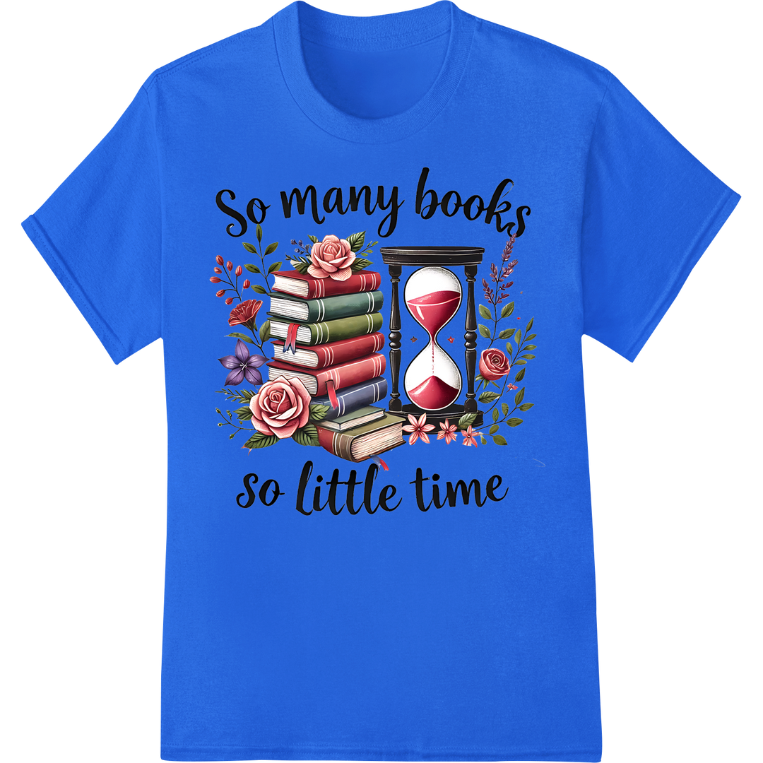 Book Lover's Lament: So Many Books, So Little Time on blue shirt - SUPERDTF-DTF Prints-DTF Transfers-Custom DTF Prints