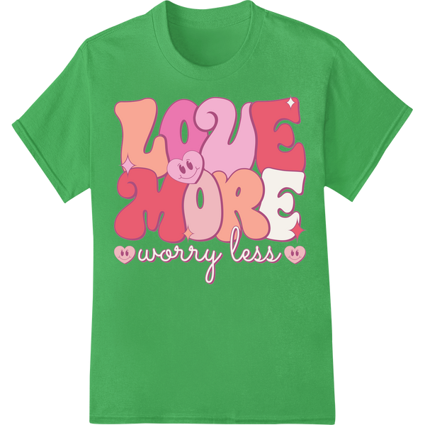 Adorable 'Love More Worry Less' Valentine's Day DTF Print on green shirt - SUPERDTF-DTF Prints-DTF Transfers-Custom DTF Prints