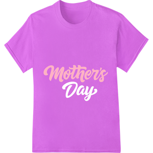 Personalized apparel decoration design for Heartfelt 'Mother's' DTF Print for Personalized Gifts