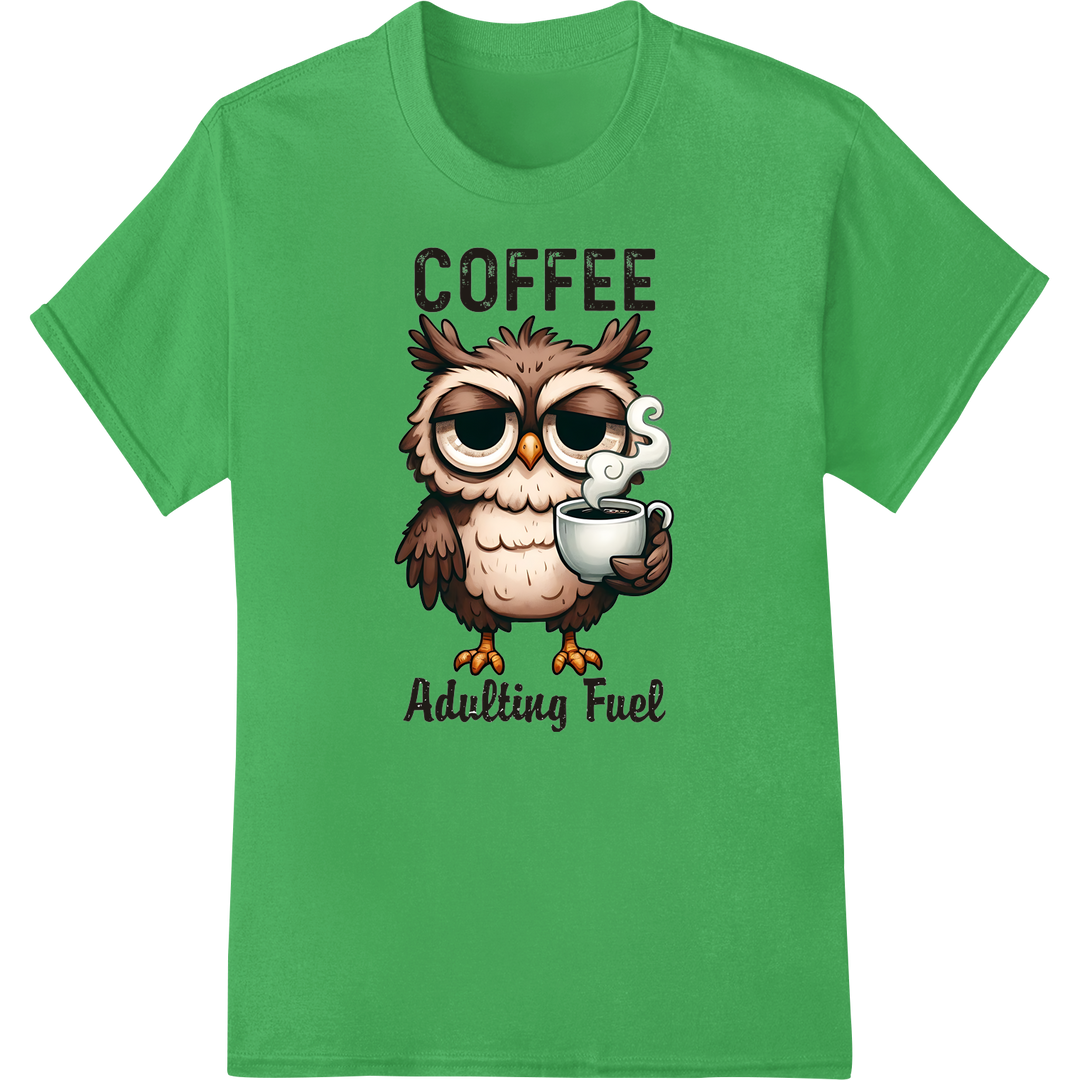 Wise Owl Coffee Adulting Fuel Funny DTF Print Heat Transfer on green shirt - SUPERDTF-DTF Prints-DTF Transfers-Custom DTF Prints