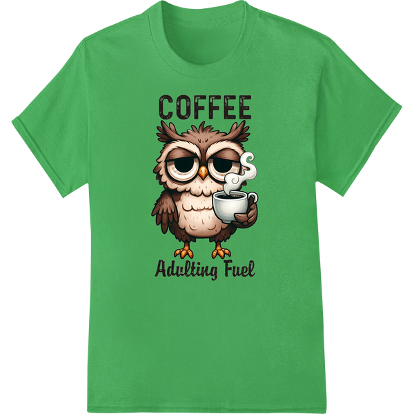 Wise Owl Coffee Adulting Fuel Funny DTF Print Heat Transfer on green shirt - SUPERDTF-DTF Prints-DTF Transfers-Custom DTF Prints