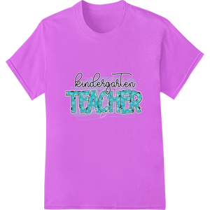 Custom DTF printing technology design - Celebrate Educators with 'Kindergarten Teacher' DTF Print