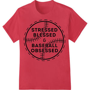 Cutting-edge custom DTF designs featured on Stressed Blessed & Baseball Obsessed - Trendy Sports DTF