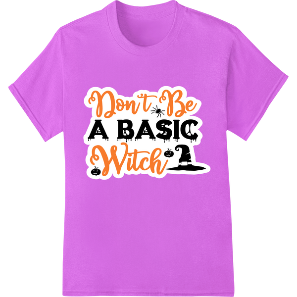 Custom DTF technology design - Don't Be a Basic Witch 2 - Sassy Halloween DTF Print