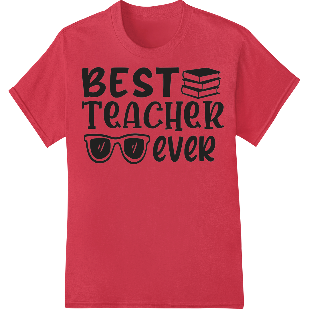 Bold 'BEST teacher ever' | DTF Print | Teacher Gift on red shirt - SUPERDTF-DTF Prints-DTF Transfers-Custom DTF Prints