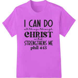 Philippians 4:13 Bible Verse DTF Print Heat Transfer with custom custom t-shirts artwork