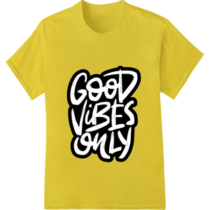 Unique custom merchandise for Good Vibes Only - Inspirational DTF Print Heat Transfer