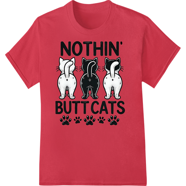 Playful "Nothin' Buttcats" DTF Print Heat Transfer | Cat Puns on red shirt - SUPERDTF-DTF Prints-DTF Transfers-Custom DTF Prints