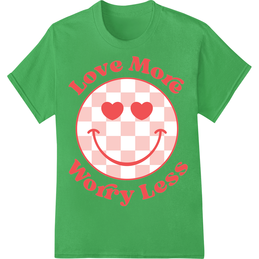 Love More Worry Less Valentine's Day DTF Print Transfer on green shirt - SUPERDTF-DTF Prints-DTF Transfers-Custom DTF Prints