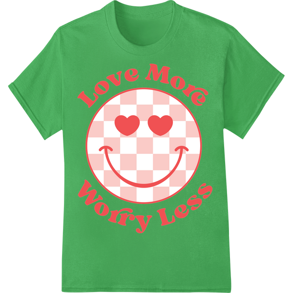 Love More Worry Less Valentine's Day DTF Print Transfer on green shirt - SUPERDTF-DTF Prints-DTF Transfers-Custom DTF Prints