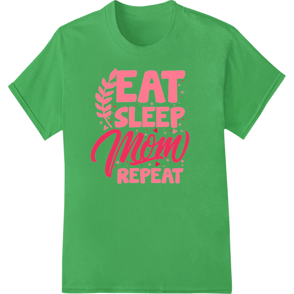 Adorable 'Eat Sleep Mom Repeat' Mother's Day DTF Print on green shirt - SUPERDTF-DTF Prints-DTF Transfers-Custom DTF Prints