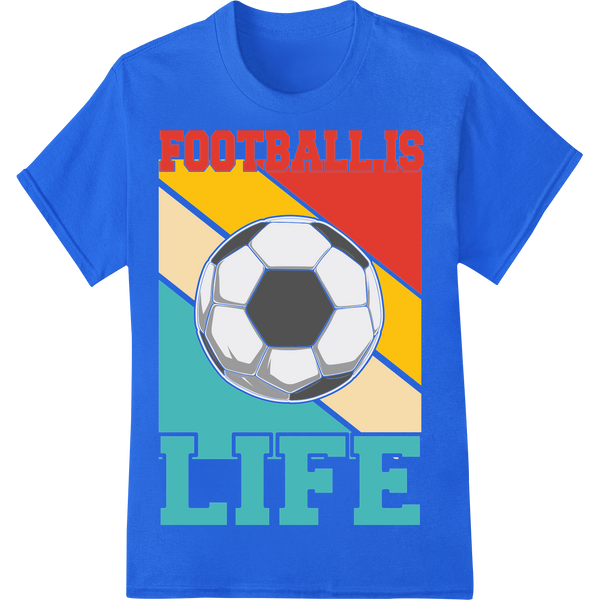 Bold 'Football is Life' Soccer DTF Print Heat Transfer on blue shirt - SUPERDTF-DTF Prints-DTF Transfers-Custom DTF Prints