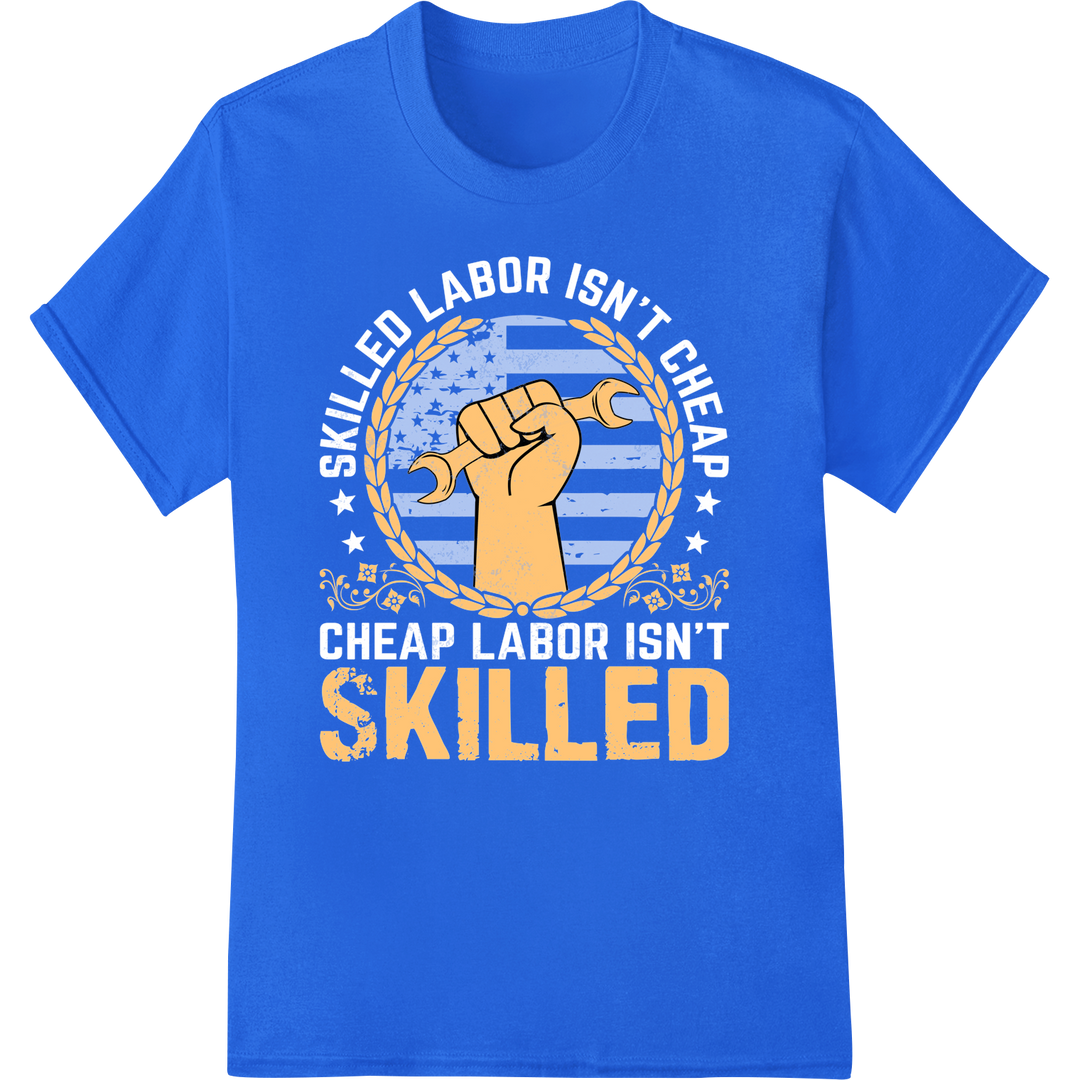 Skilled Labor: Celebrate the Workforce this Labor Day on blue shirt - SUPERDTF-DTF Prints-DTF Transfers-Custom DTF Prints