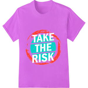 Seize the Day: Bold 'TAKE THE RISK' Inspirational DTF Print - High-quality custom DTF designs