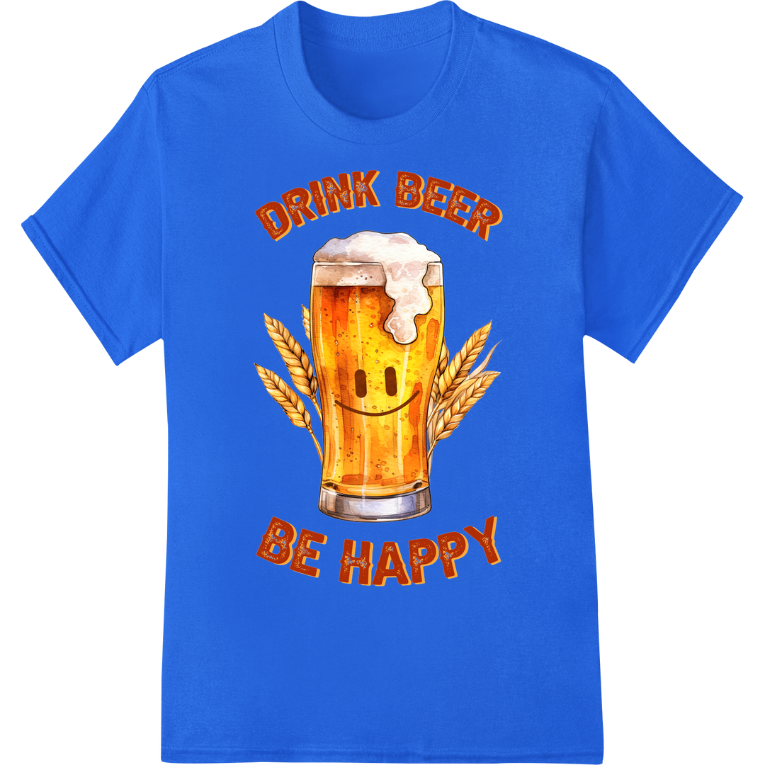 Raise a Toast: 'Drink Beer Be Happy' DTF Print for Beer Day on blue shirt - SUPERDTF-DTF Prints-DTF Transfers-Custom DTF Prints