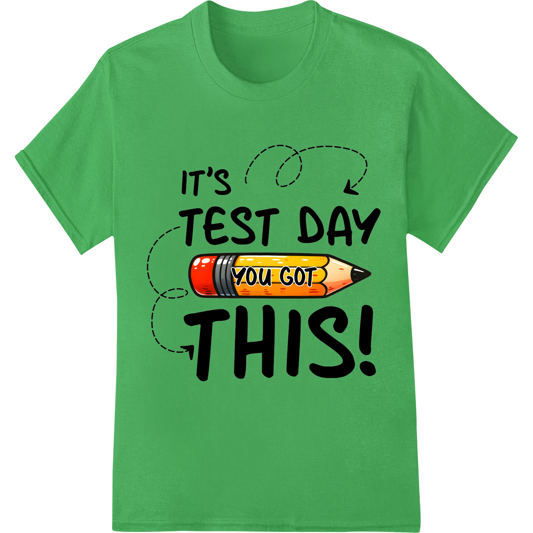 Ace Your Exams with 'It's Test Day You Got This!' DTF Print on green shirt - SUPERDTF-DTF Prints-DTF Transfers-Custom DTF Prints