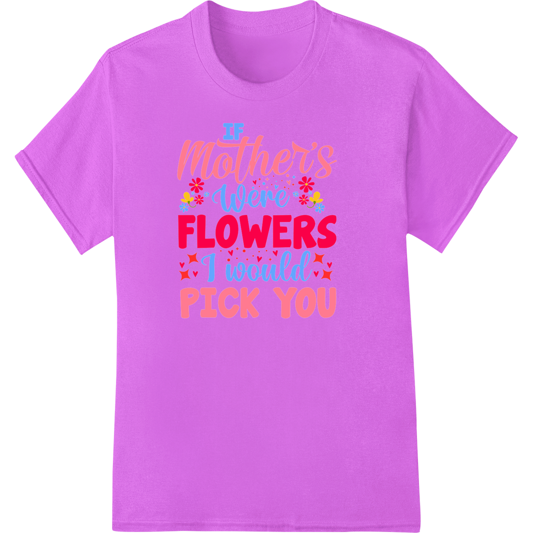 Adorable Mother's Day DTF Print: "If Mother's Were Flowers" on purple shirt - SUPERDTF-DTF Prints-DTF Transfers-Custom DTF Prints