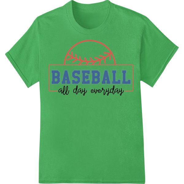 Baseball All Day Every Day | Sports Fan DTF Heat Transfer on green shirt - SUPERDTF-DTF Prints-DTF Transfers-Custom DTF Prints