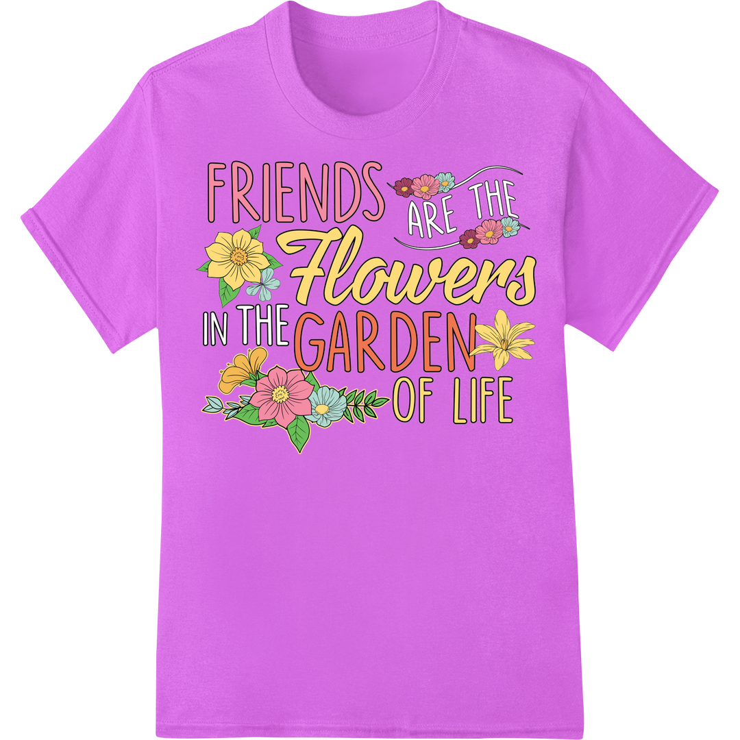 Friends Are Flowers In Life's Garden - Plant Lady DTF Print on purple shirt - SUPERDTF-DTF Prints-DTF Transfers-Custom DTF Prints