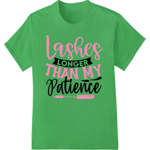 Custom professional DTF printing design - Lashes Longer Than Patience: Sassy DTF Print Heat Transfer