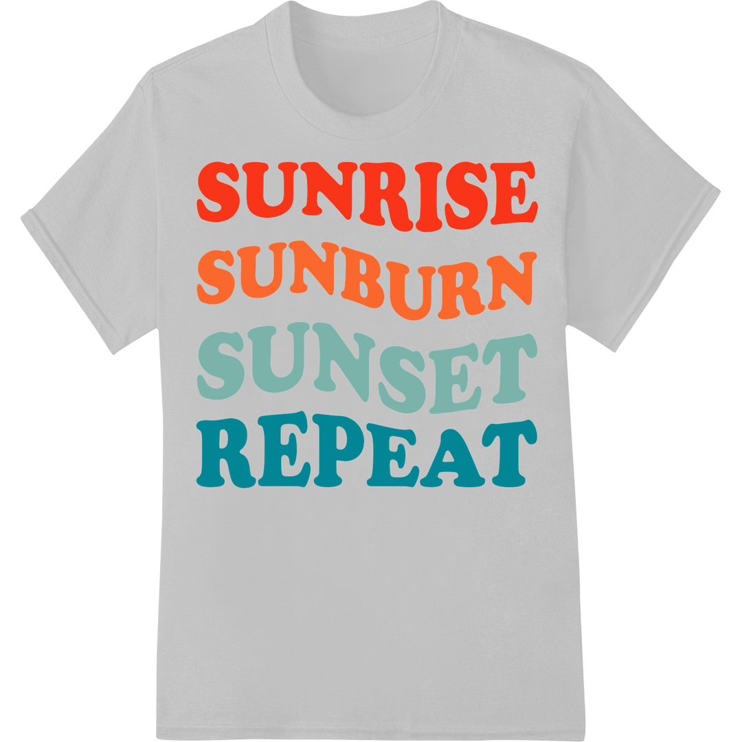 Endless Summer: SUNRISE SUNBURN SUNSET REPEAT DTF Print on white shirt - SUPERDTF-DTF Prints-DTF Transfers-Custom DTF Prints