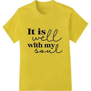 Custom custom merchandise design - Uplifting 'It is well with my soul' Calligraphy DTF Print