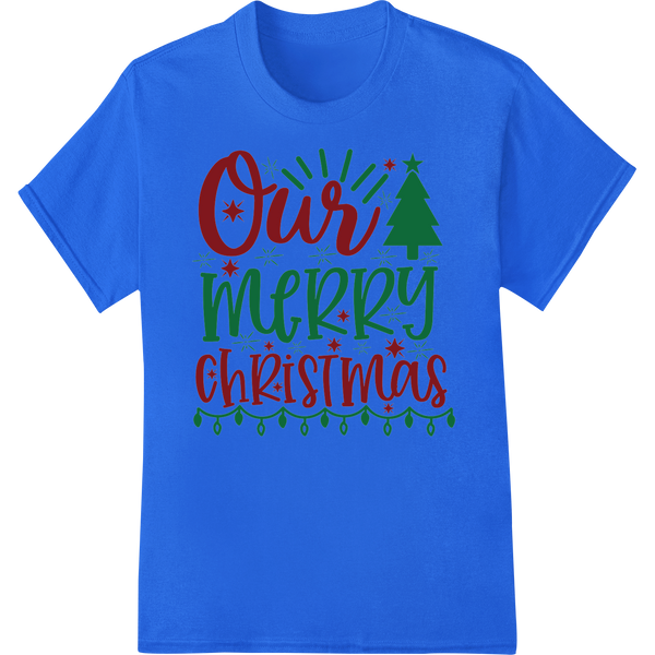 Festive 'Our Merry Christmas' DTF Print Heat Transfer on blue shirt - SUPERDTF-DTF Prints-DTF Transfers-Custom DTF Prints