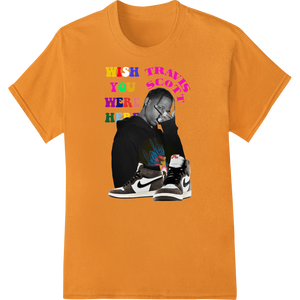 Personalized garment printing design for Bold Travis Scott 'Wish You Were Here' DTF Heat Transfer