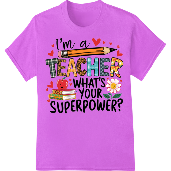 Teacher Appreciation: What's Your Superpower? DTF Print on purple shirt - SUPERDTF-DTF Prints-DTF Transfers-Custom DTF Prints