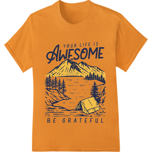 Embrace Awesome Living: Inspiring Outdoors Gratitude showcasing advanced garment printing technology