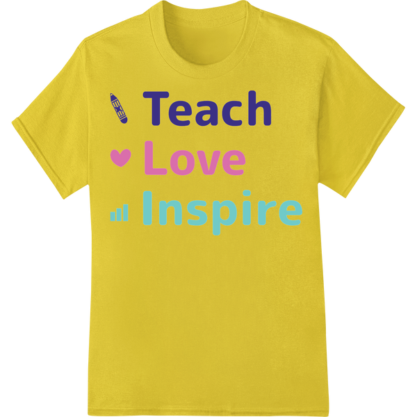 Teach Love Inspire - Uplifting DTF Print Heat Transfer on yellow shirt - SUPERDTF-DTF Prints-DTF Transfers-Custom DTF Prints