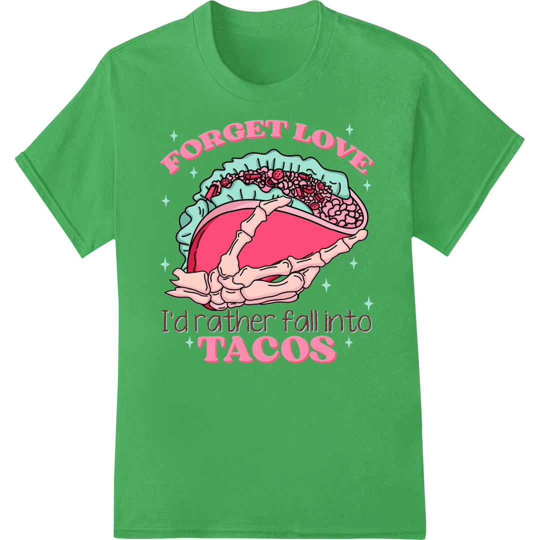 Hilarious Skeleton Taco Lover Valentine's DTF Print on green shirt - SUPERDTF-DTF Prints-DTF Transfers-Custom DTF Prints