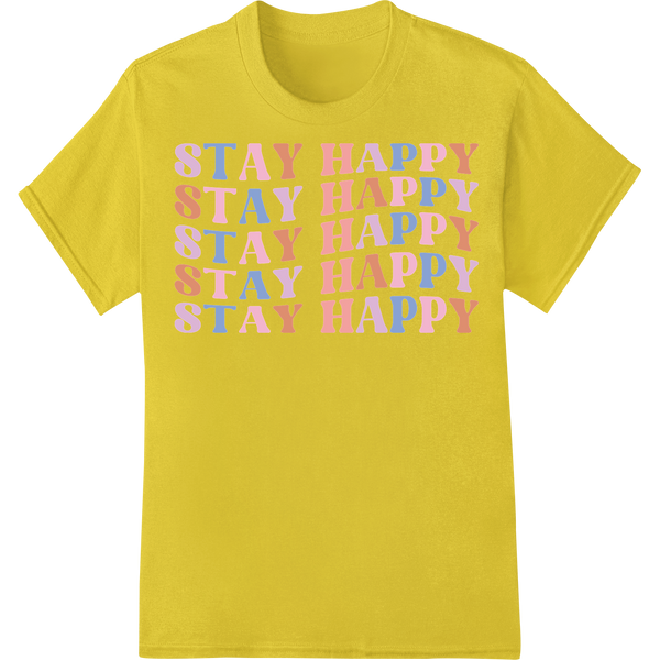 Vibrant 'STAY HAPPY' Inspirational Typography Heat Transfer on yellow shirt - SUPERDTF-DTF Prints-DTF Transfers-Custom DTF Prints