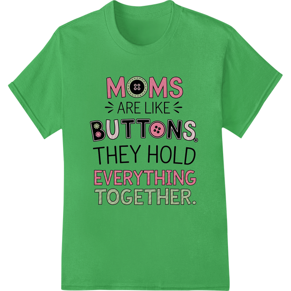 Playful 'Moms Are Like Buttons' DTF Print Heat Transfer on green shirt - SUPERDTF-DTF Prints-DTF Transfers-Custom DTF Prints