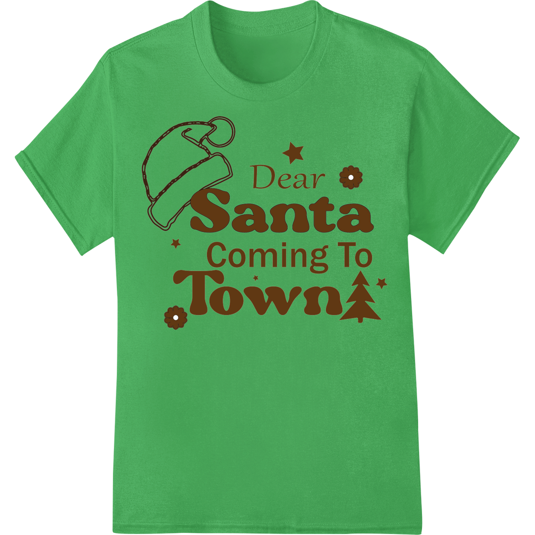 Enchanting 'Dear Santa Coming To Town' Christmas DTF Print on green shirt - SUPERDTF-DTF Prints-DTF Transfers-Custom DTF Prints