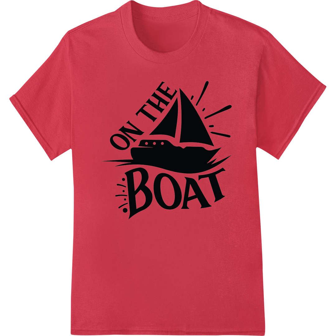 Set Sail in Style: Bold 'ON THE BOAT' DTF Print Heat Transfer on red shirt - SUPERDTF-DTF Prints-DTF Transfers-Custom DTF Prints