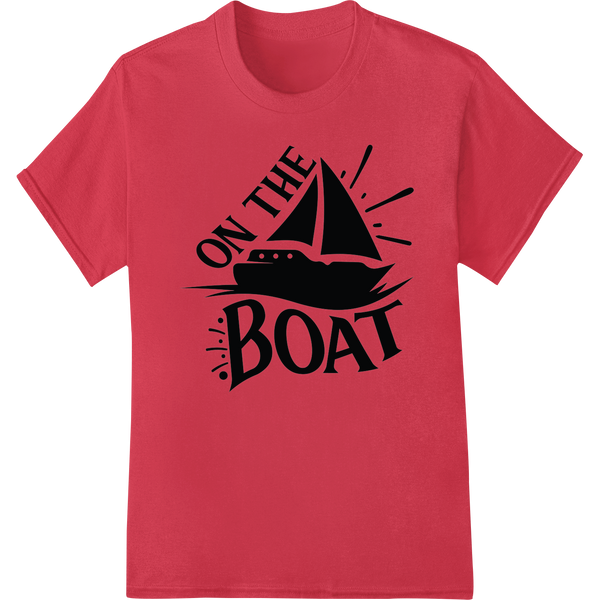 Set Sail in Style: Bold 'ON THE BOAT' DTF Print Heat Transfer on red shirt - SUPERDTF-DTF Prints-DTF Transfers-Custom DTF Prints