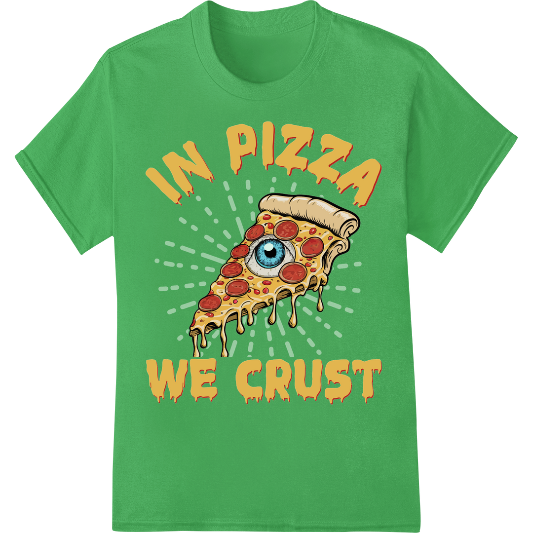 IN PIZZA WE CRUST Quirky Food DTF Print Heat Transfer on green shirt - SUPERDTF-DTF Prints-DTF Transfers-Custom DTF Prints