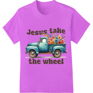 Vibrant bulk t-shirt printing print on Floral Faith Truck: Let Jesus Take the Wheel