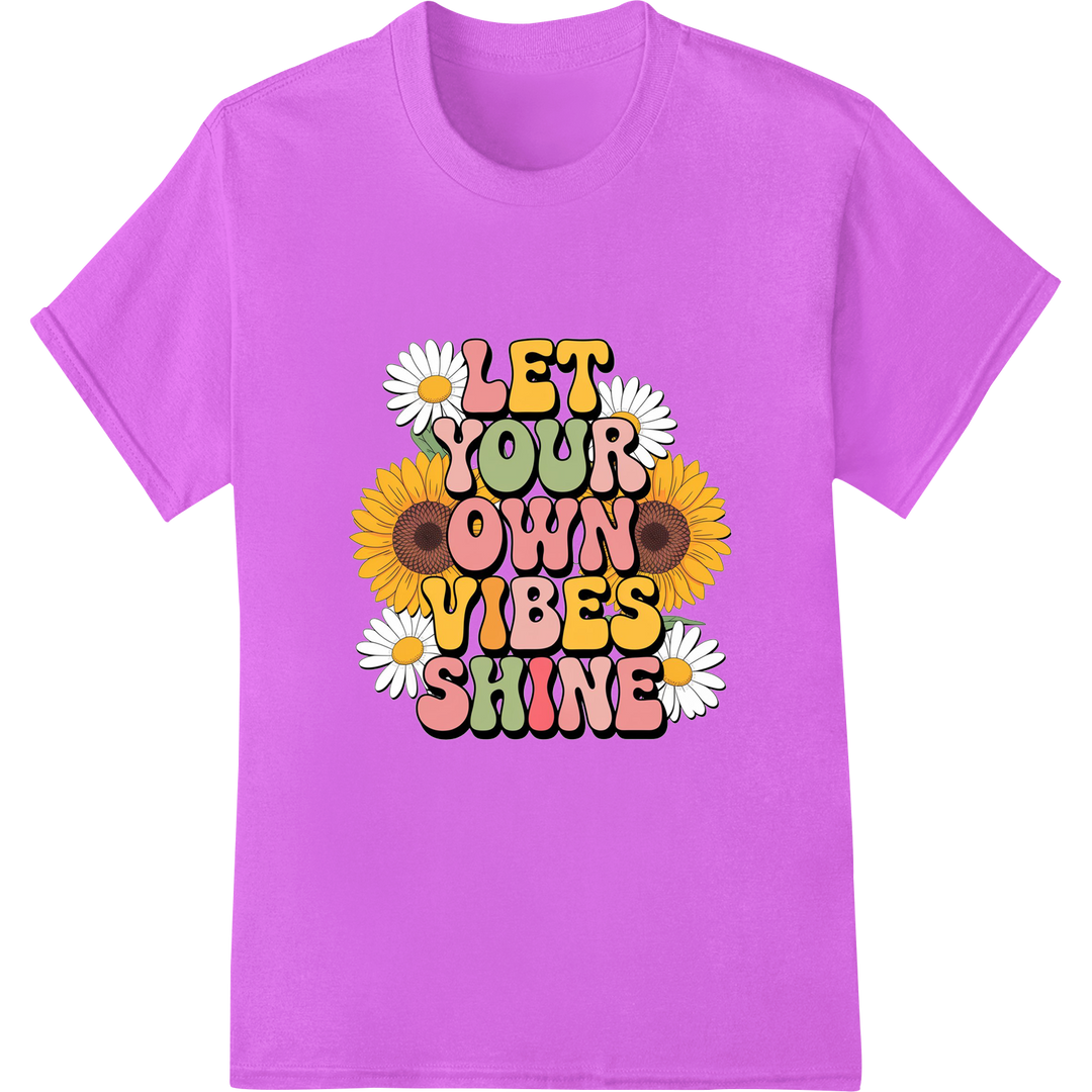 Let Your Vibes Shine: Motivational Floral DTF Print Transfer on purple shirt - SUPERDTF-DTF Prints-DTF Transfers-Custom DTF Prints