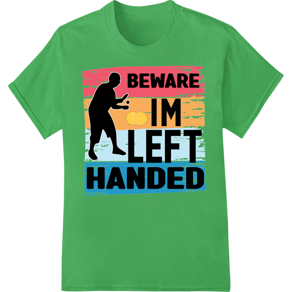 Southpaw Ping-Pong Warning: Beware of Left-Handed Skills on green shirt - SUPERDTF-DTF Prints-DTF Transfers-Custom DTF Prints