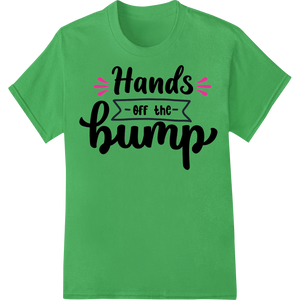 Sassy 'Hands Off the Bump' Maternity Shirt Design enhanced with professional DTF printing experts